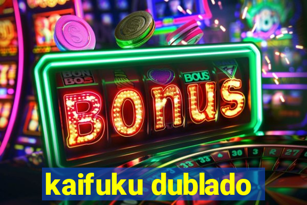 kaifuku dublado